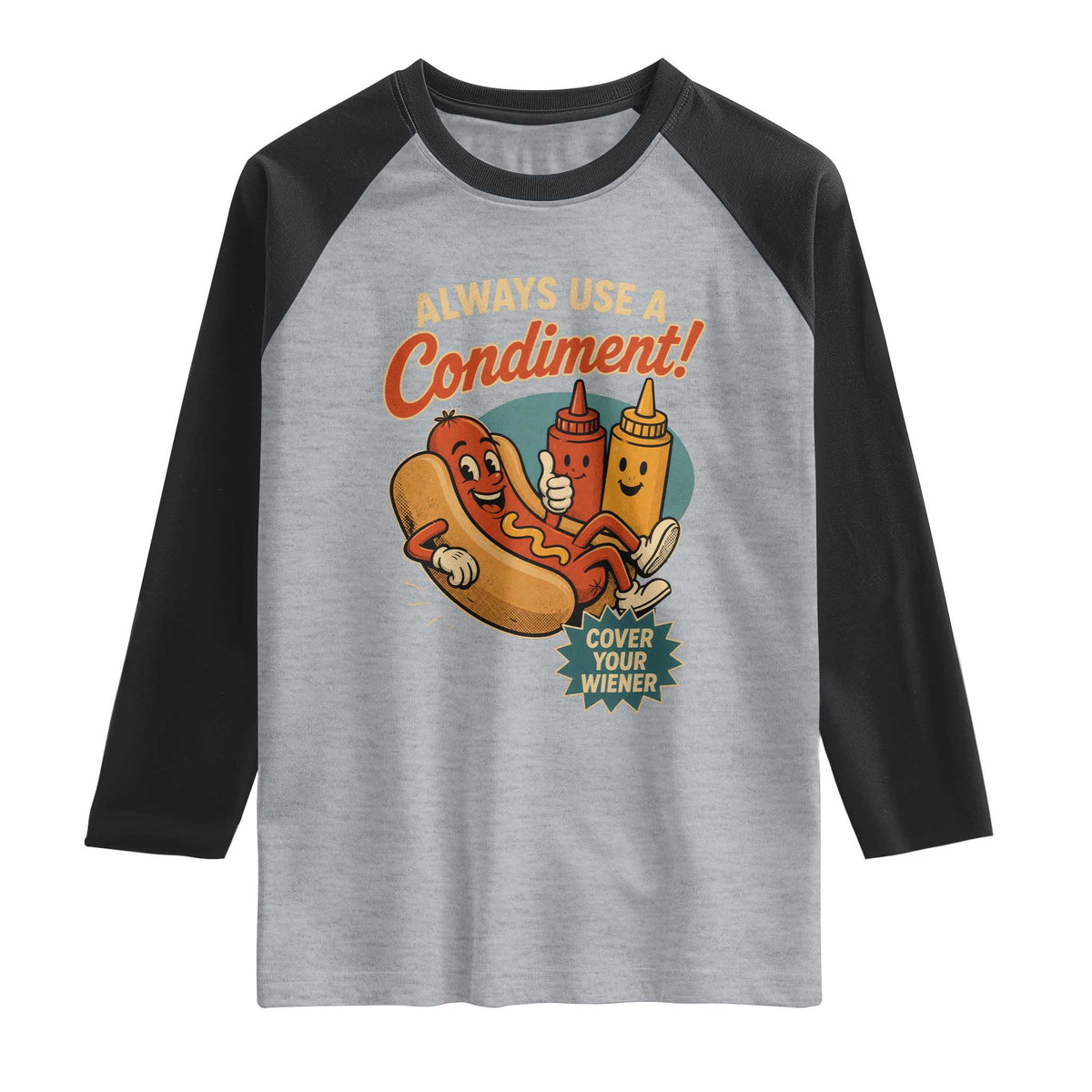 Always Use A Condiment Cover Your Wiener Funny Hot Dog Raglan Shirt