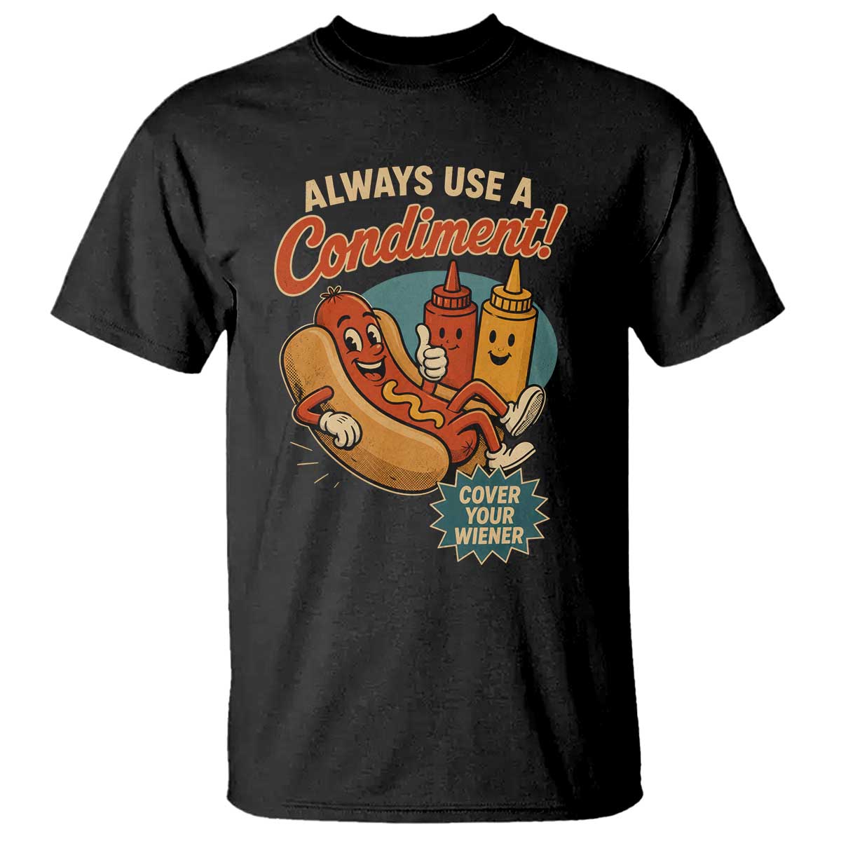 Always Use A Condiment Cover Your Wiener Funny Hot Dog T Shirt