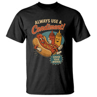 Always Use A Condiment Cover Your Wiener Funny Hot Dog T Shirt