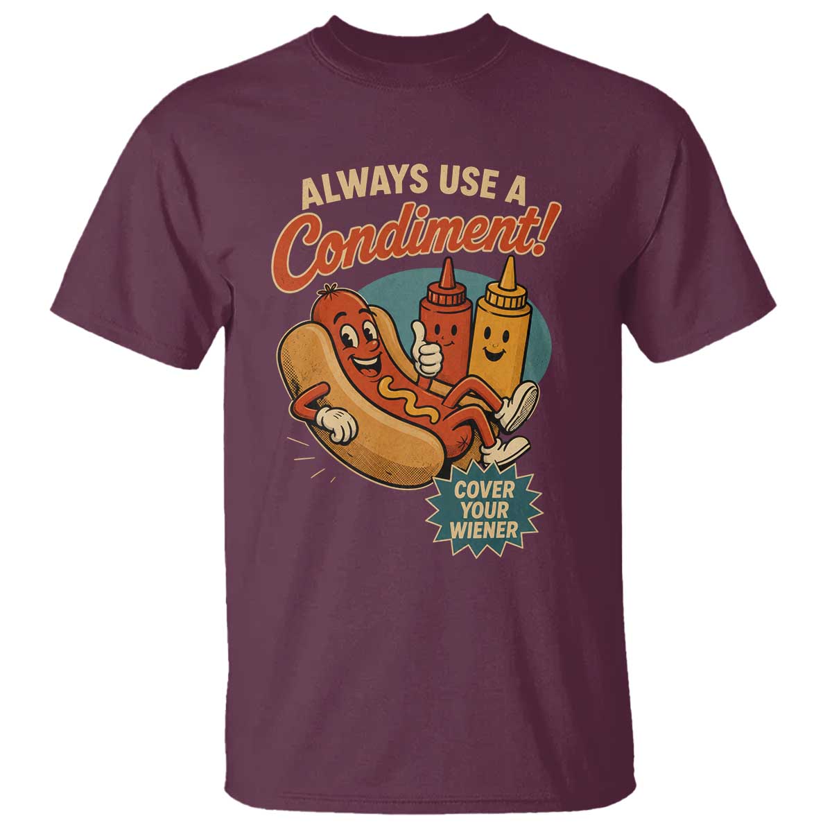 Always Use A Condiment Cover Your Wiener Funny Hot Dog T Shirt