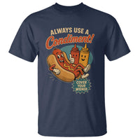 Always Use A Condiment Cover Your Wiener Funny Hot Dog T Shirt
