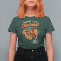 Always Use A Condiment Cover Your Wiener Funny Hot Dog T Shirt For Women