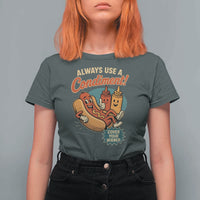 Always Use A Condiment Cover Your Wiener Funny Hot Dog T Shirt For Women