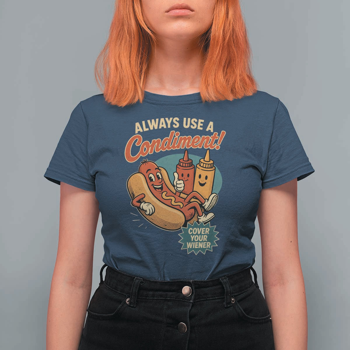 Always Use A Condiment Cover Your Wiener Funny Hot Dog T Shirt For Women