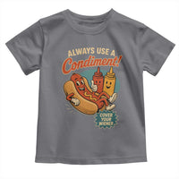 Always Use A Condiment Cover Your Wiener Funny Hot Dog Toddler T Shirt