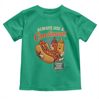 Always Use A Condiment Cover Your Wiener Funny Hot Dog Toddler T Shirt