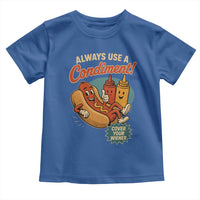 Always Use A Condiment Cover Your Wiener Funny Hot Dog Toddler T Shirt