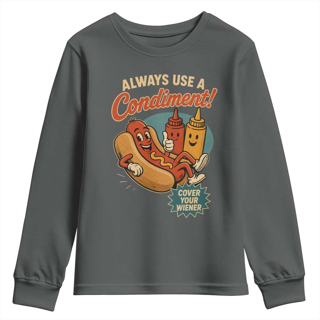 Always Use A Condiment Cover Your Wiener Funny Hot Dog Youth Sweatshirt