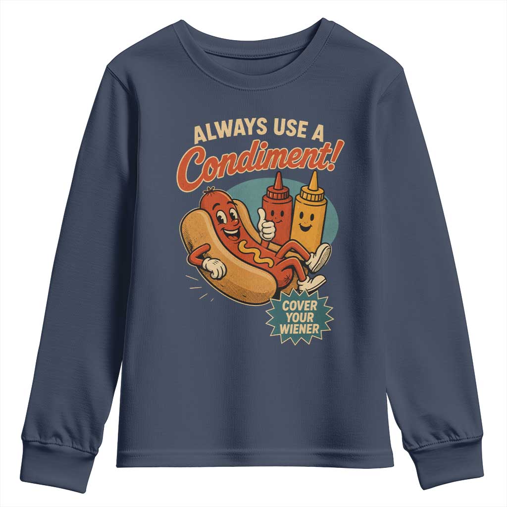 Always Use A Condiment Cover Your Wiener Funny Hot Dog Youth Sweatshirt