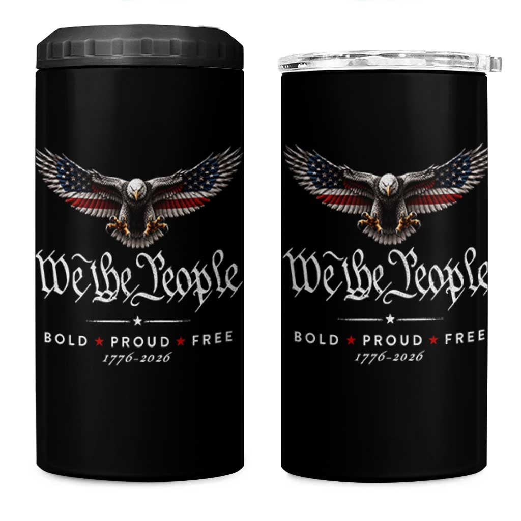 We The People Patriotic Bald Eagle USA 250th Anniversary Bold Proud Free 4 in 1 Can Cooler Tumbler
