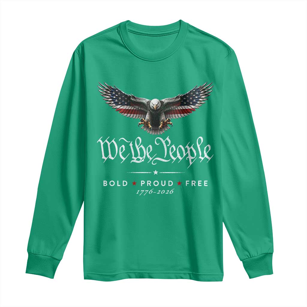 We The People Patriotic Bald Eagle USA 250th Anniversary Bold Proud Free Long Sleeve Shirt