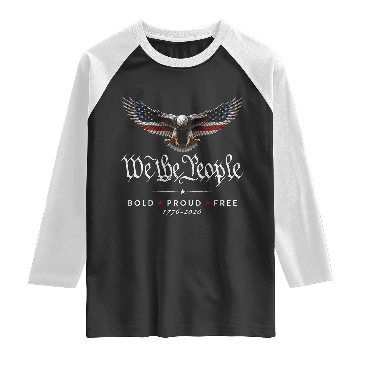 We The People Patriotic Bald Eagle USA 250th Anniversary Bold Proud Free Raglan Shirt