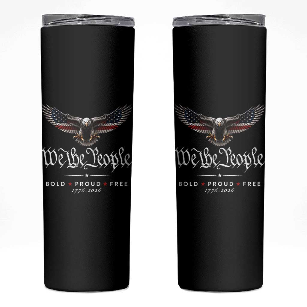 We The People Patriotic Bald Eagle USA 250th Anniversary Bold Proud Free Skinny Tumbler