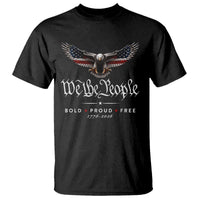 We The People Patriotic Bald Eagle USA 250th Anniversary Bold Proud Free T Shirt