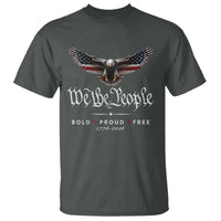 We The People Patriotic Bald Eagle USA 250th Anniversary Bold Proud Free T Shirt