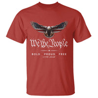 We The People Patriotic Bald Eagle USA 250th Anniversary Bold Proud Free T Shirt