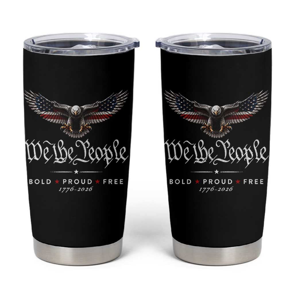 We The People Patriotic Bald Eagle USA 250th Anniversary Bold Proud Free Tumbler Cup