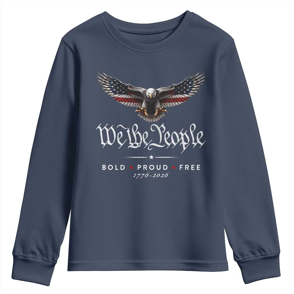 We The People Patriotic Bald Eagle USA 250th Anniversary Bold Proud Free Youth Sweatshirt