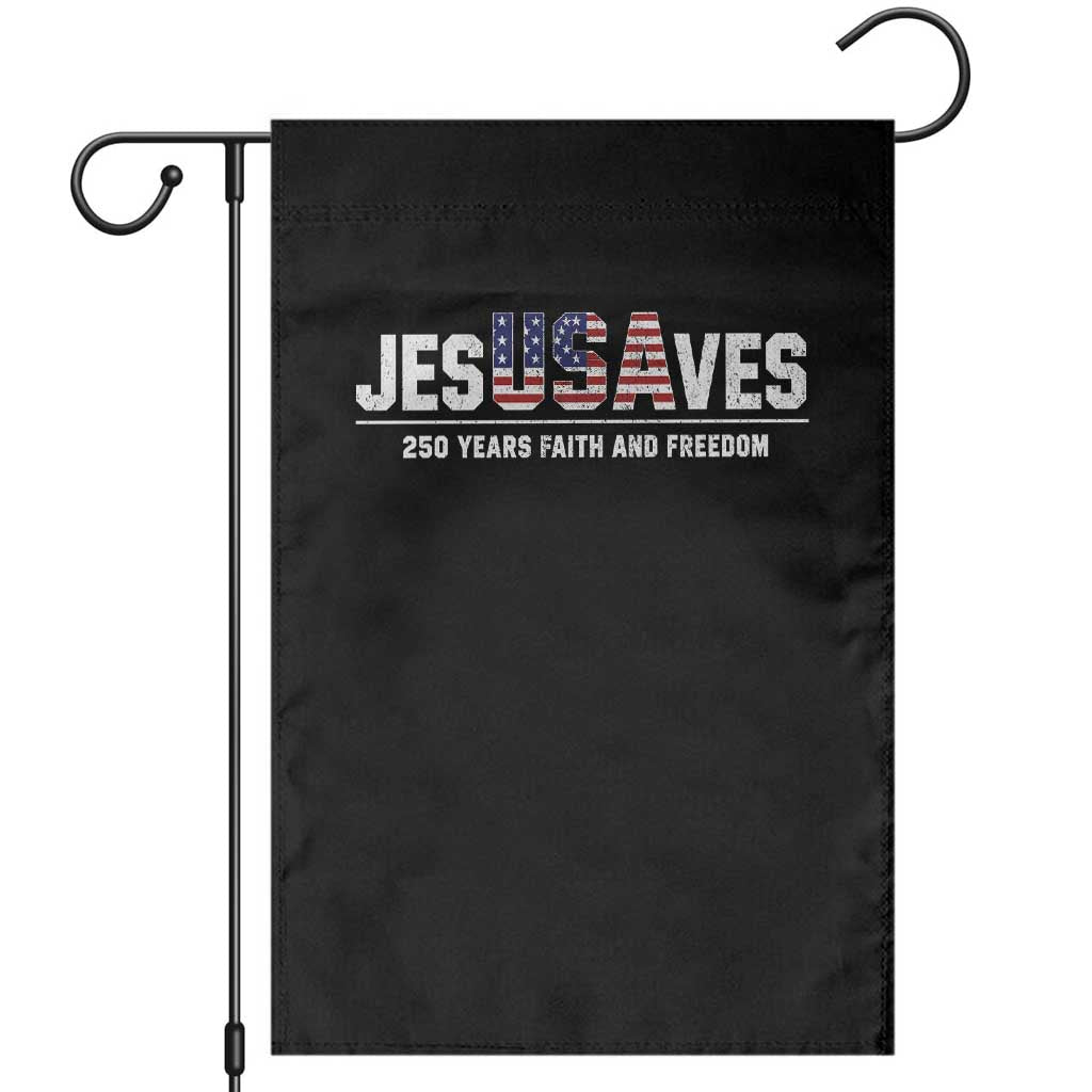 Jesus Saves USA 250th Anniversary Garden Flag 250 Years of Fath And Freedom 4th of July