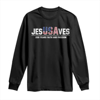 Jesus Saves USA 250th Anniversary Long Sleeve Shirt 250 Years of Fath And Freedom 4th of July