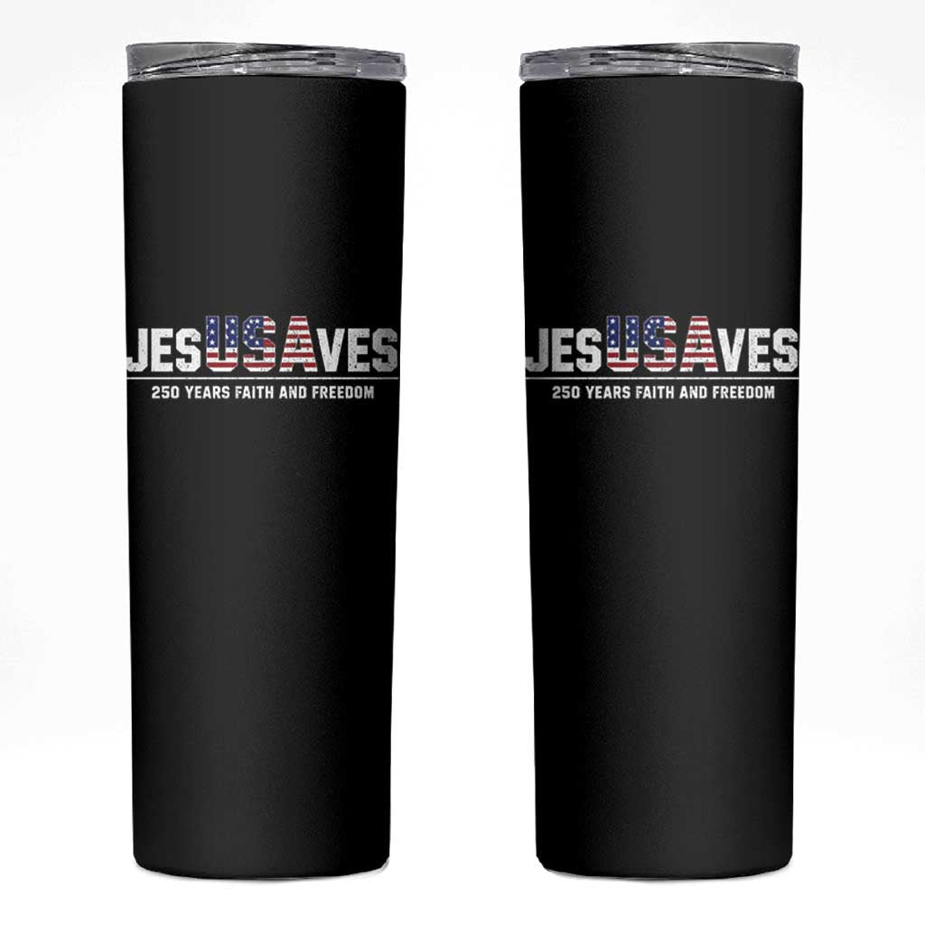 Jesus Saves USA 250th Anniversary Skinny Tumbler 250 Years of Fath And Freedom 4th of July