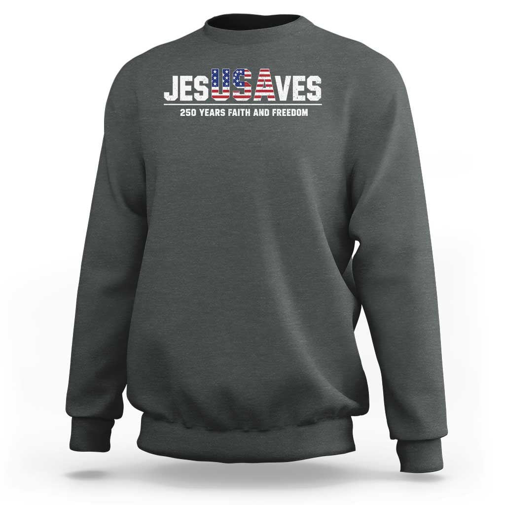 Jesus Saves USA 250th Anniversary Sweatshirt 250 Years of Fath And Freedom 4th of July