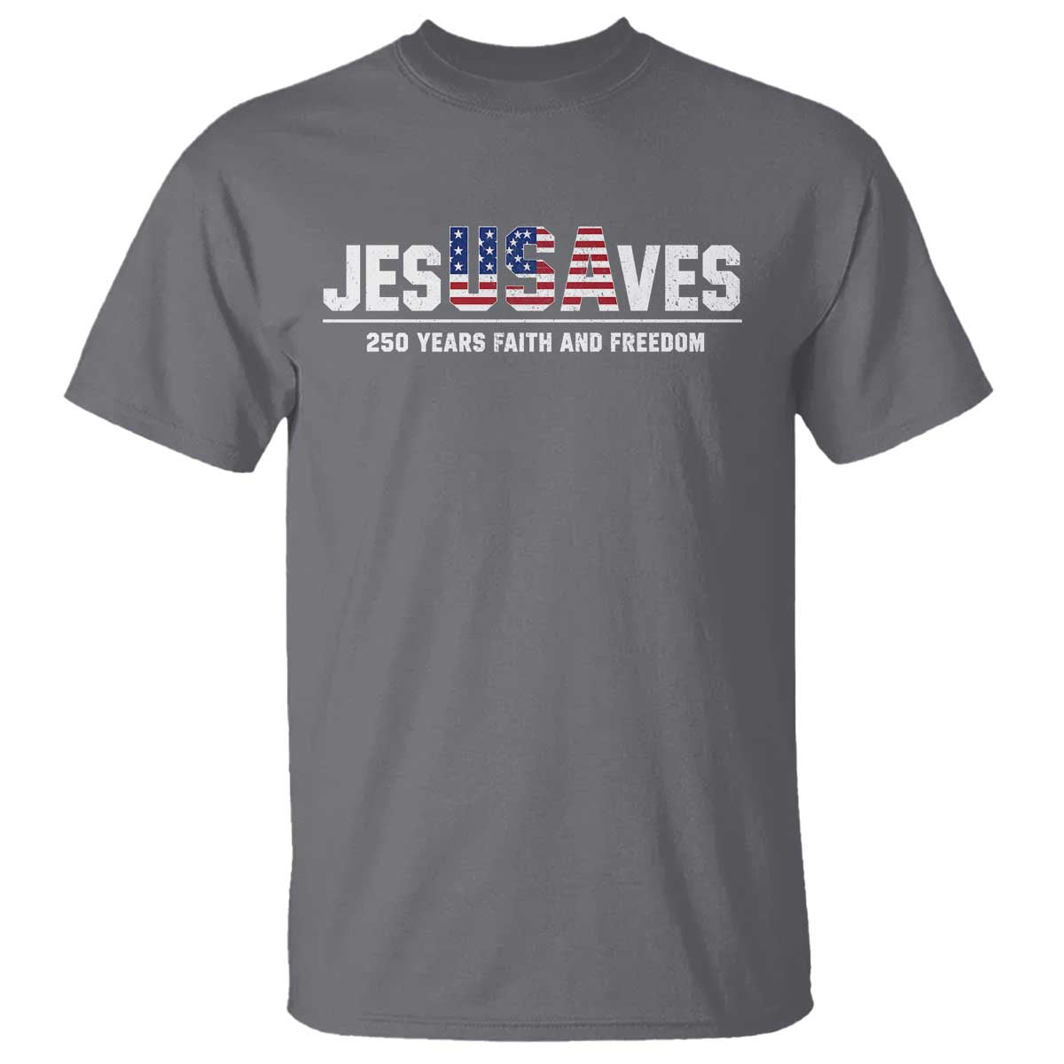 Jesus Saves USA 250th Anniversary T Shirt 250 Years of Fath And Freedom 4th of July