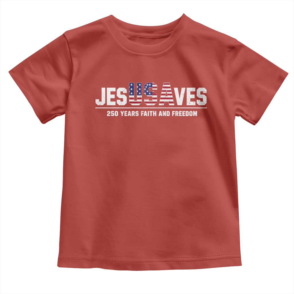 Jesus Saves USA 250th Anniversary Toddler T Shirt 250 Years of Fath And Freedom 4th of July