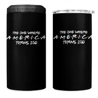 The One Where America Turns 250 4 in 1 Can Cooler Tumbler 250 Anniversary USA 4th of July