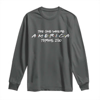 The One Where America Turns 250 Long Sleeve Shirt 250 Anniversary USA 4th of July