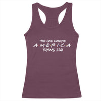The One Where America Turns 250 Racerback Tank Top 250 Anniversary USA 4th of July