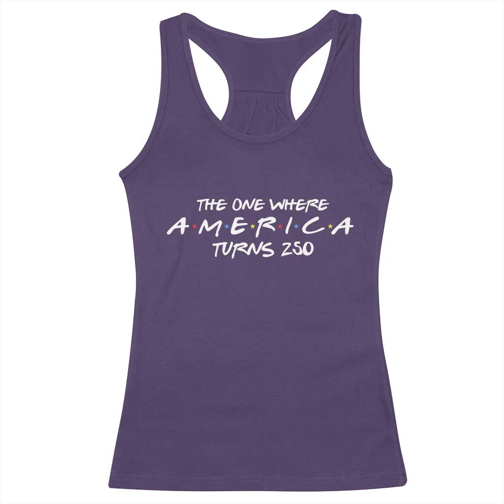 The One Where America Turns 250 Racerback Tank Top 250 Anniversary USA 4th of July