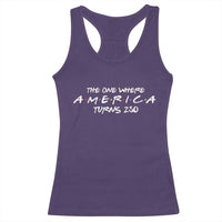 The One Where America Turns 250 Racerback Tank Top 250 Anniversary USA 4th of July