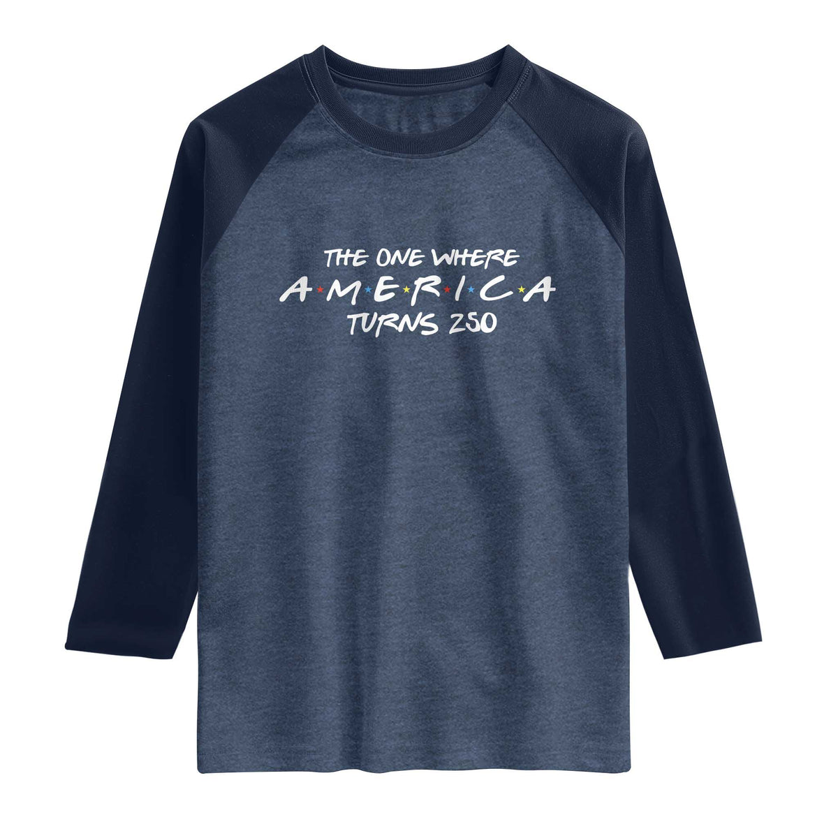 The One Where America Turns 250 Raglan Shirt 250 Anniversary USA 4th of July