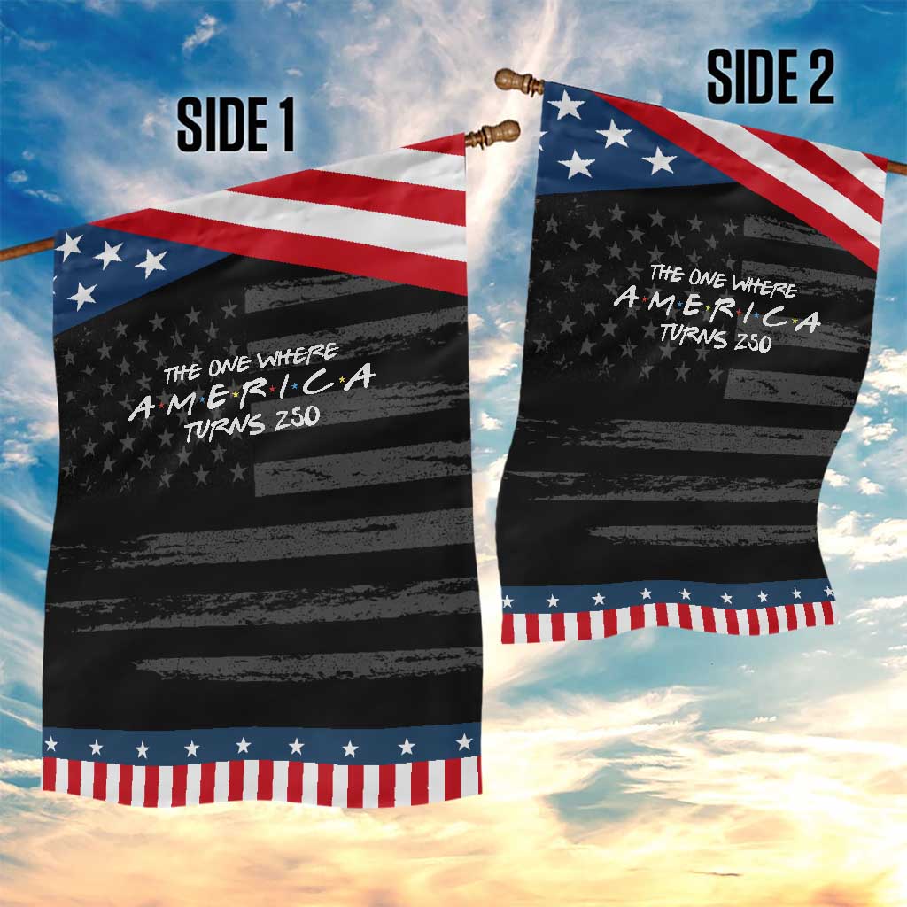 The One Where America Turns 250 Patriotic Garden Flag 250 Anniversary USA 4th of July