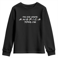 The One Where America Turns 250 Youth Sweatshirt 250 Anniversary USA 4th of July