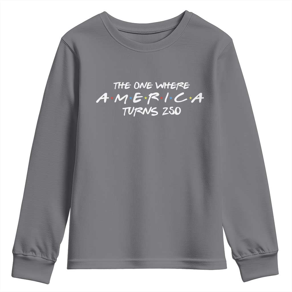 The One Where America Turns 250 Youth Sweatshirt 250 Anniversary USA 4th of July