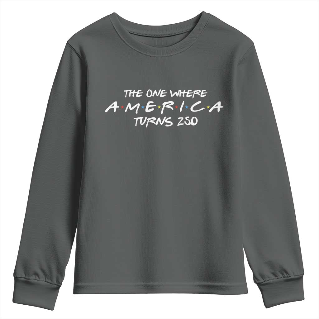 The One Where America Turns 250 Youth Sweatshirt 250 Anniversary USA 4th of July