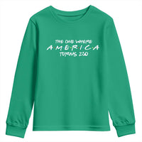The One Where America Turns 250 Youth Sweatshirt 250 Anniversary USA 4th of July