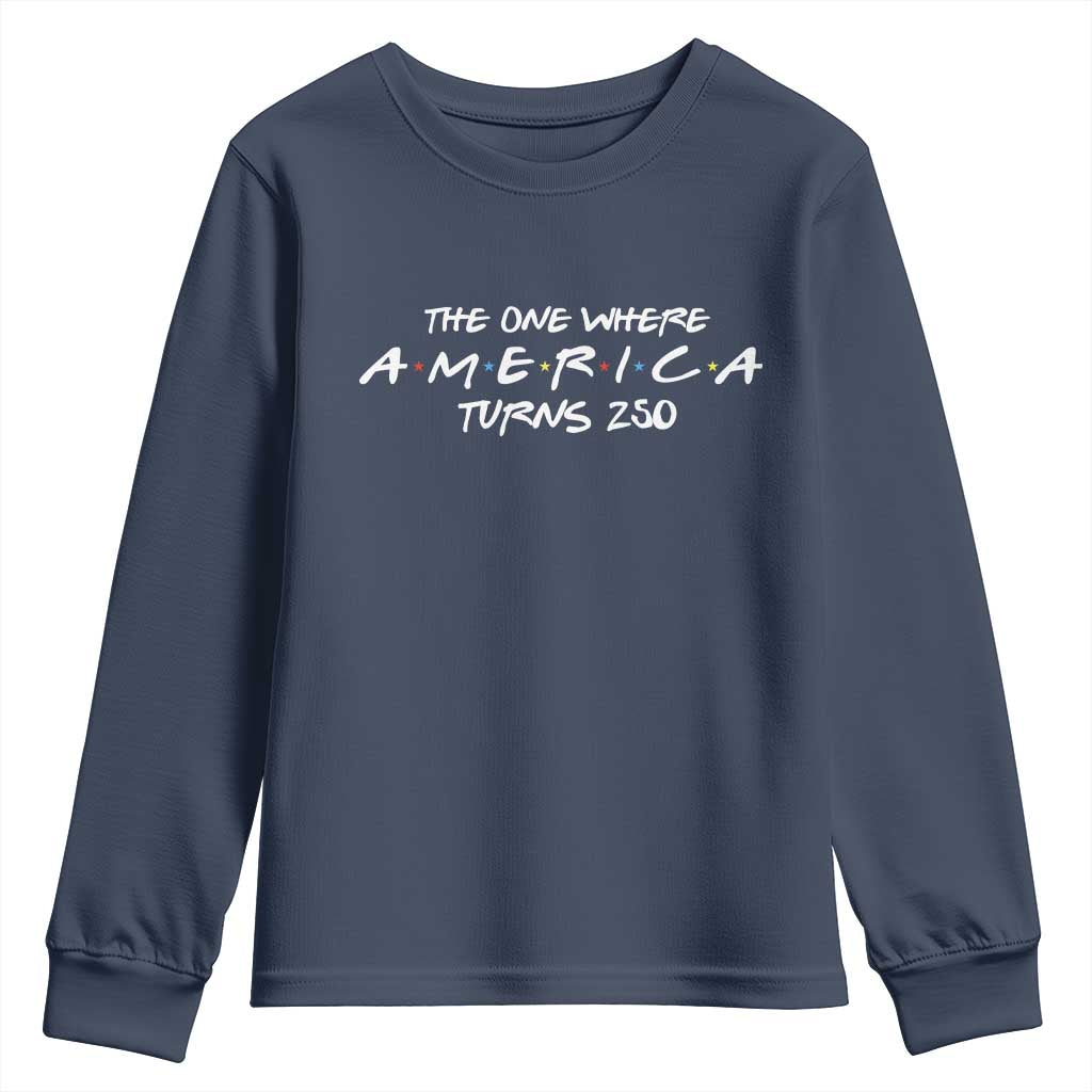 The One Where America Turns 250 Youth Sweatshirt 250 Anniversary USA 4th of July