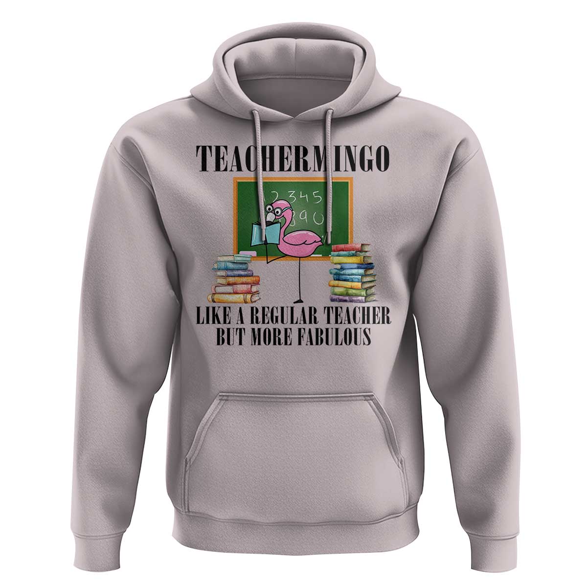 Flamingo Teacher Hoodie Teachermingo Like A Normal Teacher But More Fabulous - Wonder Print Shop