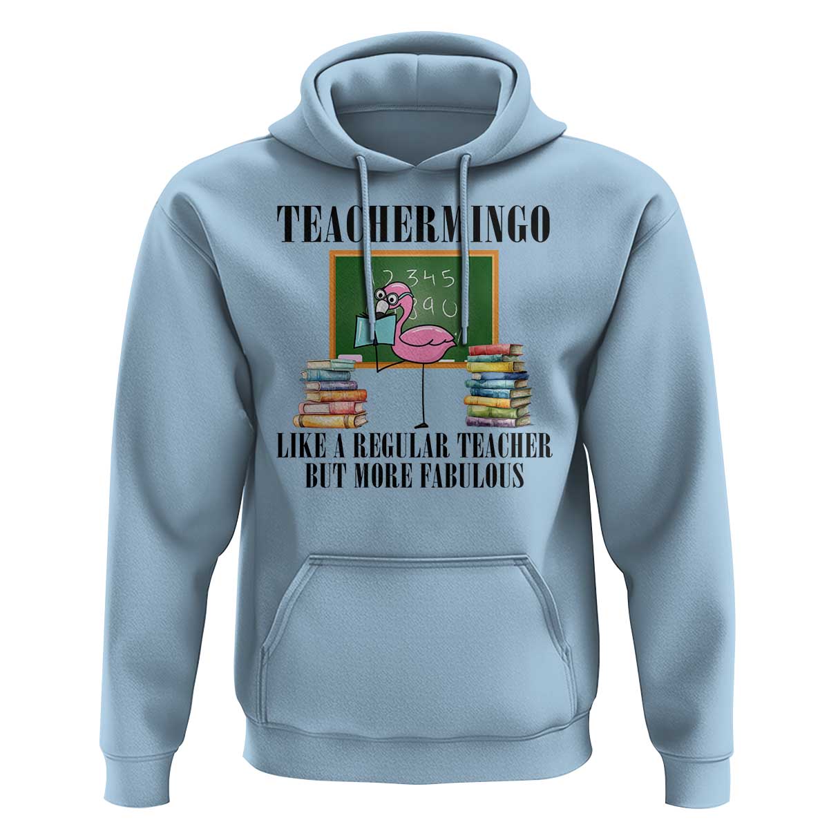 Flamingo Teacher Hoodie Teachermingo Like A Normal Teacher But More Fabulous - Wonder Print Shop