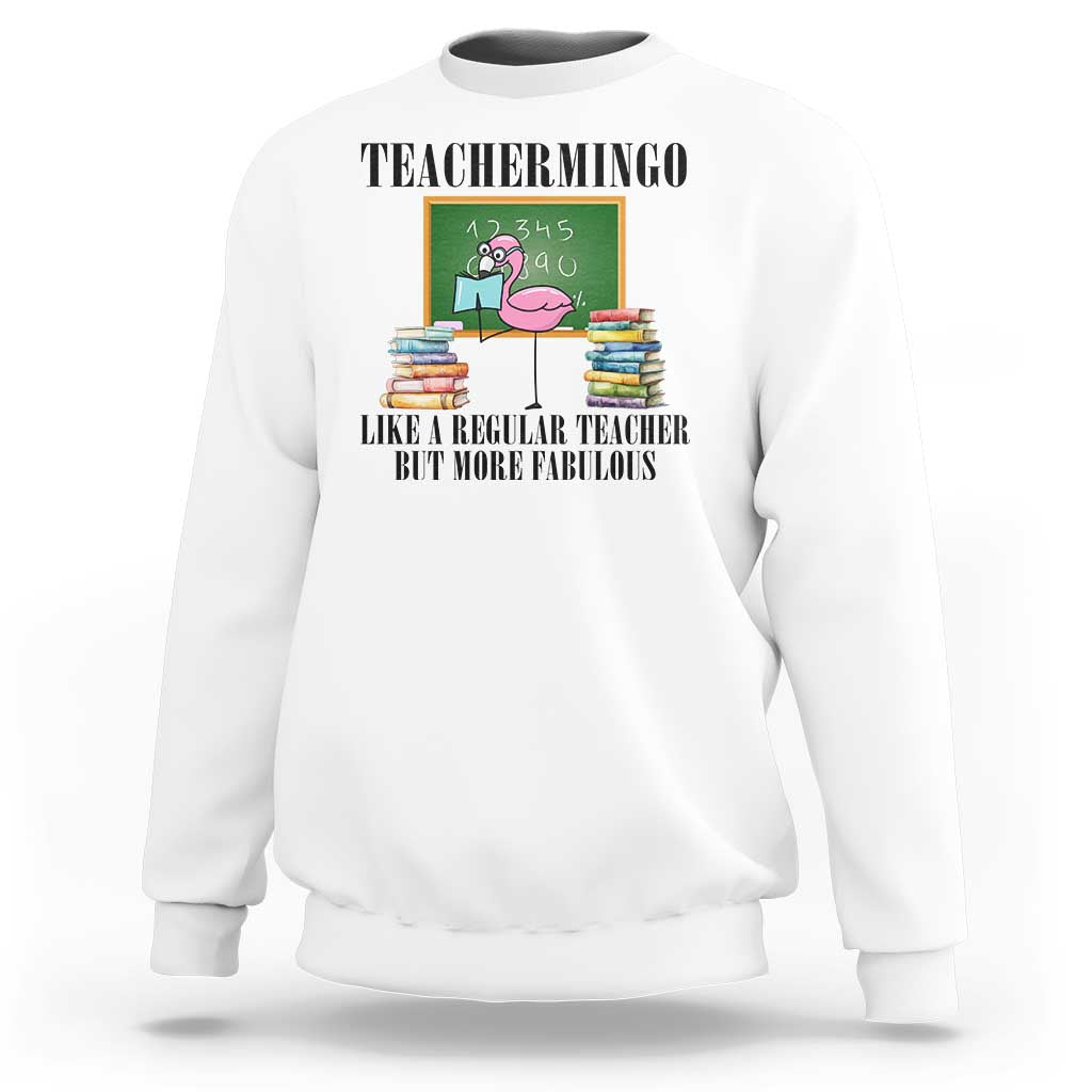 Flamingo Teacher Sweatshirt Teachermingo Like A Normal Teacher But More Fabulous - Wonder Print Shop