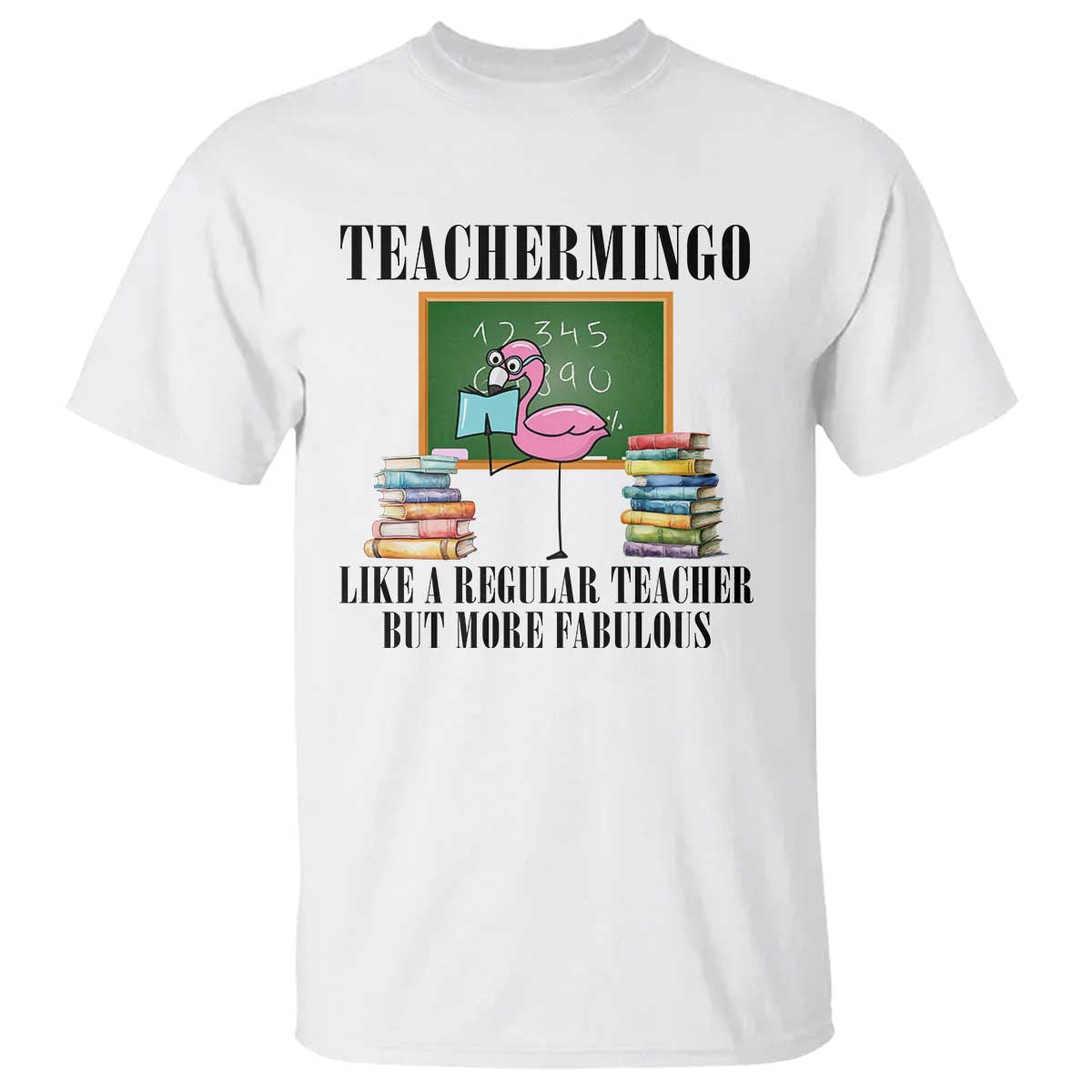Flamingo Teacher T Shirt Teachermingo Like A Normal Teacher But More Fabulous - Wonder Print Shop