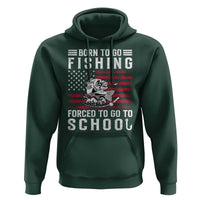 Born To Go Fishing Forced To Go To School Hoodie Bass Fly Fishing - Wonder Print Shop