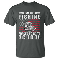 Born To Go Fishing Forced To Go To School T Shirt Bass Fly Fishing - Wonder Print Shop
