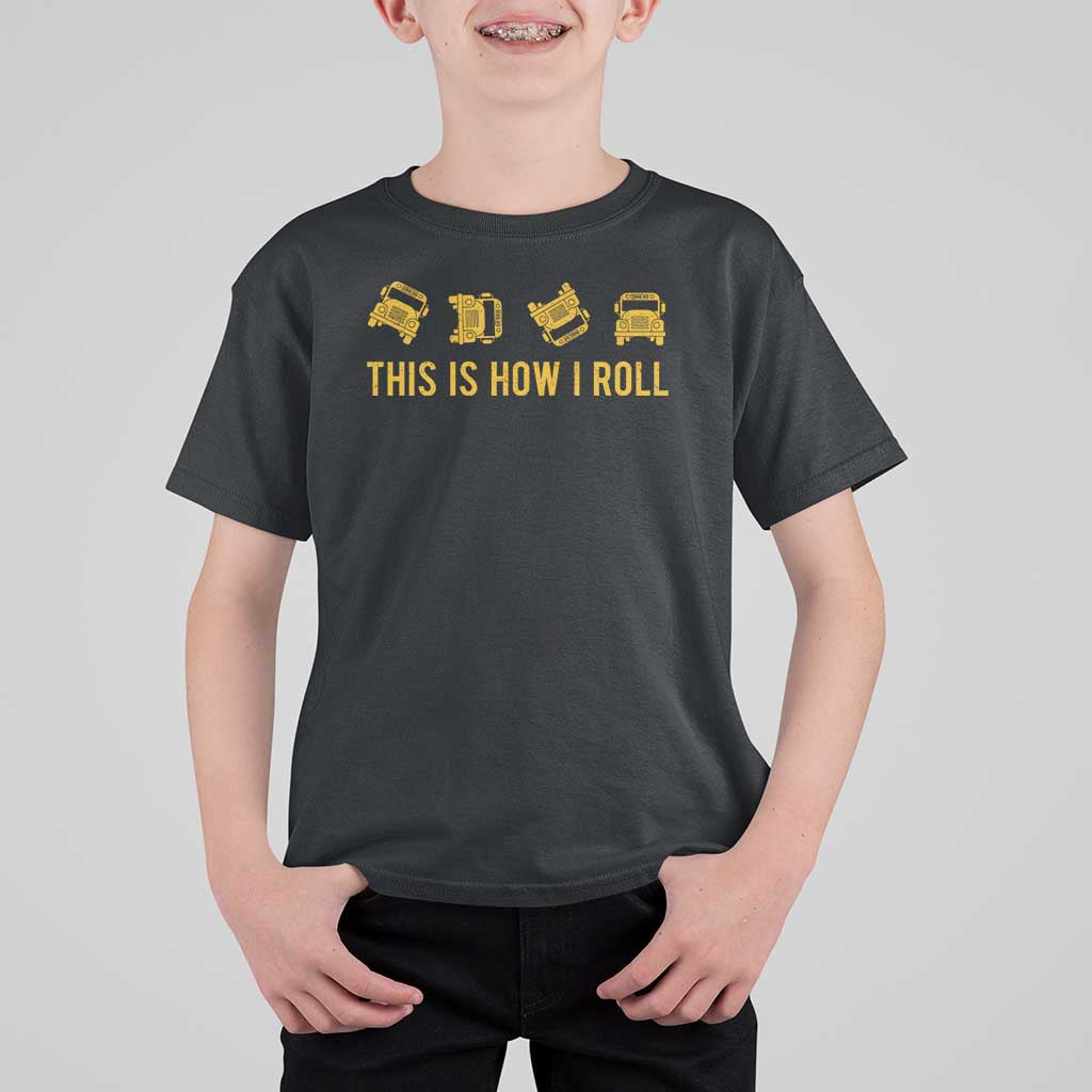 Funny School Bus Driver T Shirt For Kid This Is How I Roll - Wonder Print Shop