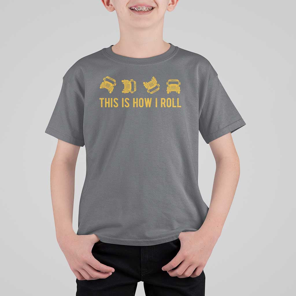 Funny School Bus Driver T Shirt For Kid This Is How I Roll - Wonder Print Shop