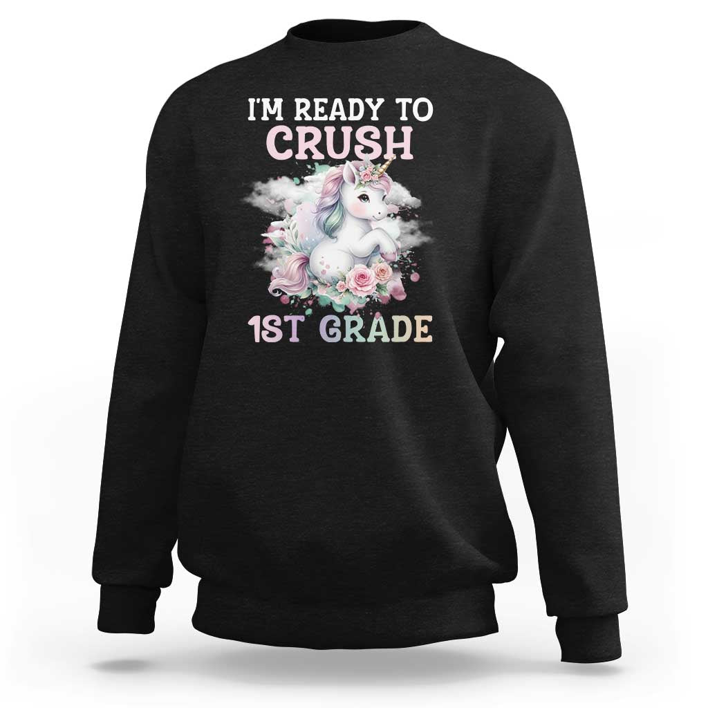 Back To School Sweatshirt I'm Ready To Crush First Grade Unicorn - Wonder Print Shop