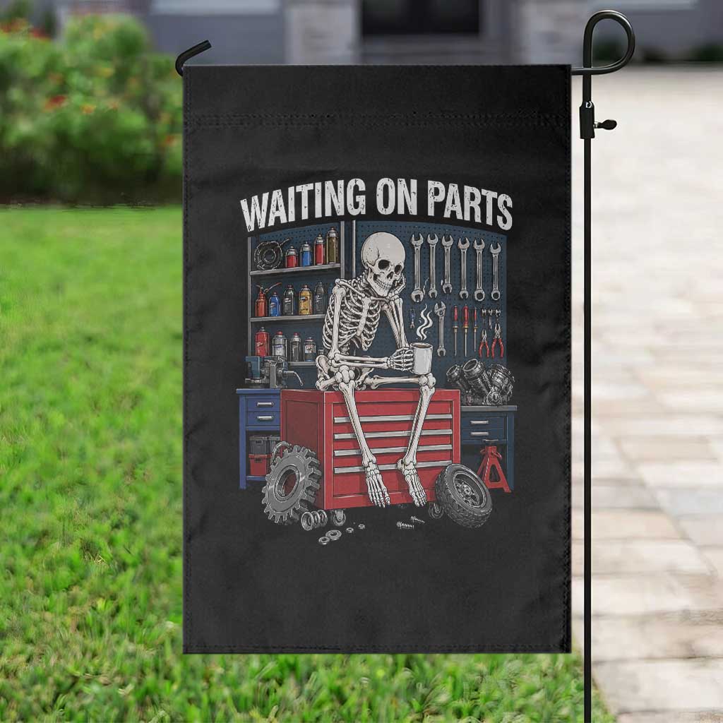 Waiting On Parts Funny Mechanic Garden Flag Funny Skeleton Auto Repair Life